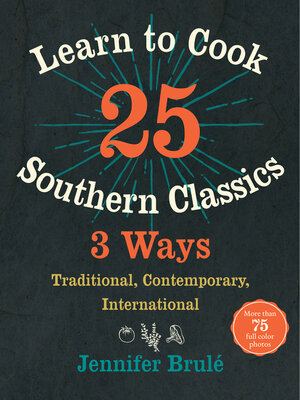 cover image of Learn to Cook 25 Southern Classics 3 Ways